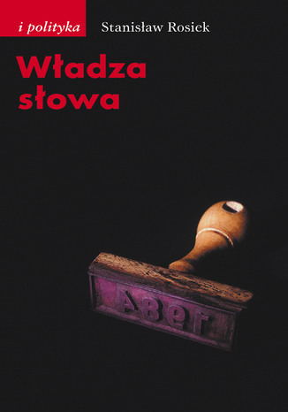 Władza słowa Stanisław Rosiek - okladka książki