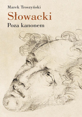 Słowacki. Poza kanonem Marek Troszyński - okladka książki