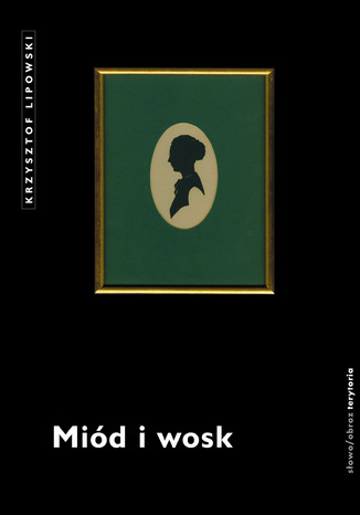 Miód i wosk Krzysztof Lipowski - okladka książki
