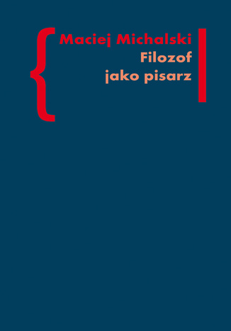 Filozof jako pisarz. Kołakowski - Skarga - Tischner Maciej Michalski - okladka książki