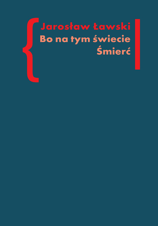 Bo na tym świecie śmierć. Studia o czarnym romantyzmie Jarosław Ławski - okladka książki