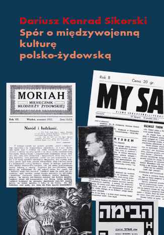 Spór o międzywojenną kulturę polsko-żydowską. Przypadek Romana Brandstaettera Dariusz K. Sikorski - okladka książki