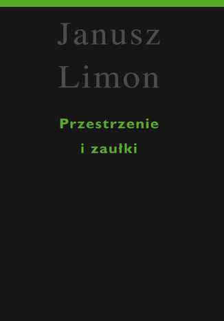 Przestrzenie i zaułki Janusz Limon - okladka książki