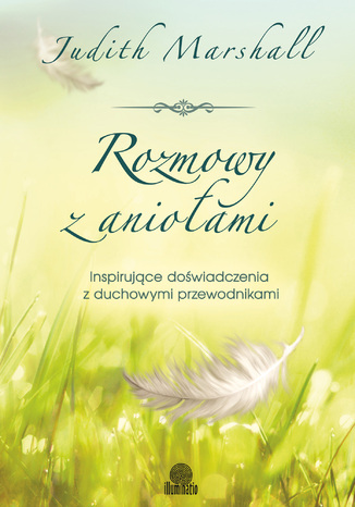 Rozmowy z aniołami. Inspirujące doświadczenia z duchowymi przewodnikami Judith Marshall - okladka książki