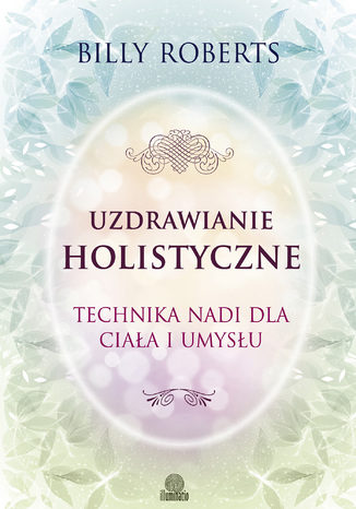 Uzdrawianie holistyczne Billy Roberts - okladka książki