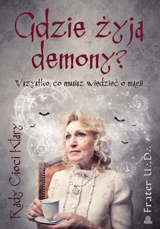 Gdzie żyją demony? Wszystko, co musisz wiedzieć o magii Frater U.D. - okladka książki