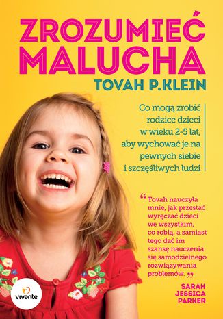 Zrozumieć malucha. Co mogą zrobić rodzice dla dzieci w wieku 2-5 lat, aby wychować je na pewnych siebie i szczęśliwych ludzi Tovah P. Klein - okladka książki