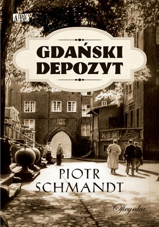 Gdański depozyt Piotr Schmandt - okladka książki