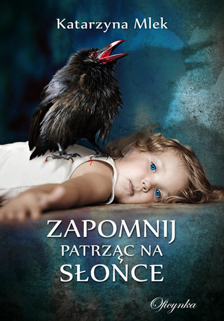 Zapomnij patrząc na słońce Katarzyna Mlek - okladka książki