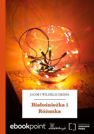 Białośnieżka i Różanka Jacob i Wilhelm Grimm - okladka książki