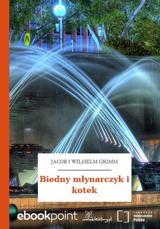 Biedny młynarczyk i kotek Jacob i Wilhelm Grimm - okladka książki