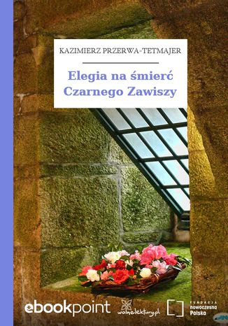 Elegia na śmierć Czarnego Zawiszy Kazimierz Przerwa-Tetmajer - okladka książki