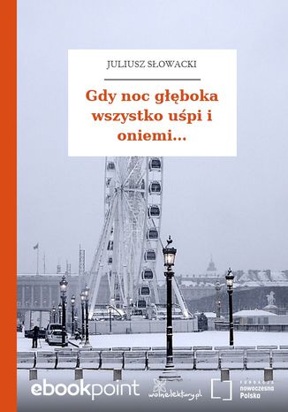 Gdy noc głęboka wszystko uśpi i oniemi Juliusz Słowacki - okladka książki