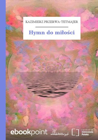 Hymn do miłości Kazimierz Przerwa-Tetmajer - okladka książki