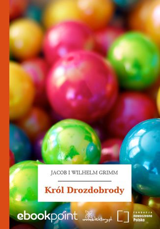 Król Drozdobrody Jacob i Wilhelm Grimm - okladka książki