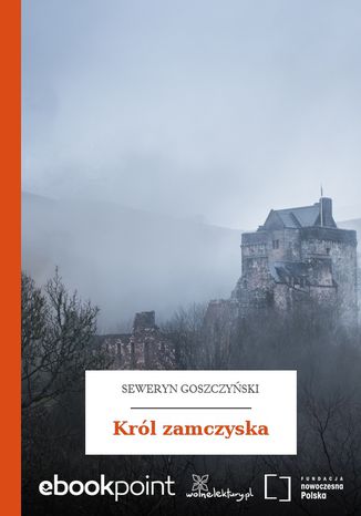 Król Zamczyska Seweryn Goszczyński - okladka książki