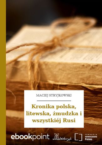 Kronika polska, litewska, żmudzka i wszystkiéj Rusi Maciej Stryjkowski - okladka książki