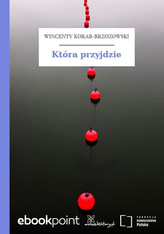 Która przyjdzie Wincenty Korab-Brzozowski - okladka książki