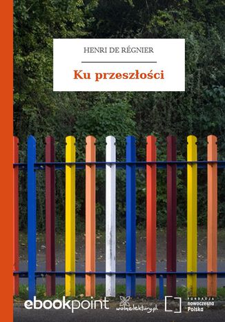 Ku przeszłości Henri de Régnier - okladka książki