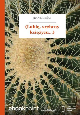 (Lubię, srebrny księżycu...) Jean Moréas - okladka książki