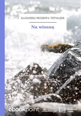 Na wiosnę Kazimierz Przerwa-Tetmajer - okladka książki