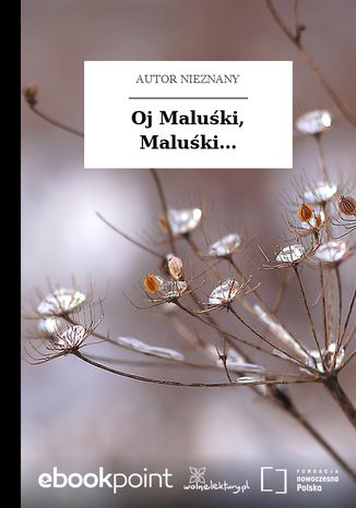 Oj Maluśki, Maluśki Autor nieznany - okladka książki