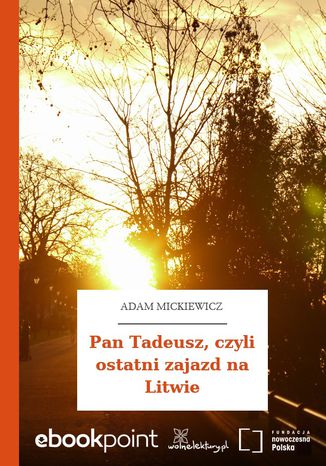 Pan Tadeusz, czyli ostatni zajazd na Litwie Adam Mickiewicz - okladka książki