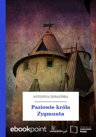 Paziowie króla Zygmunta Antonina Domańska - okladka książki