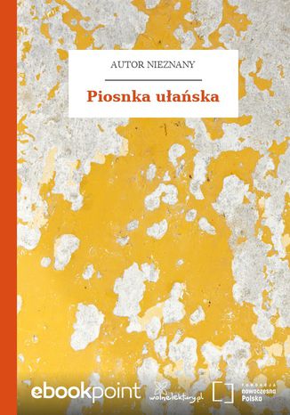 Piosnka ułańska Autor nieznany - okladka książki