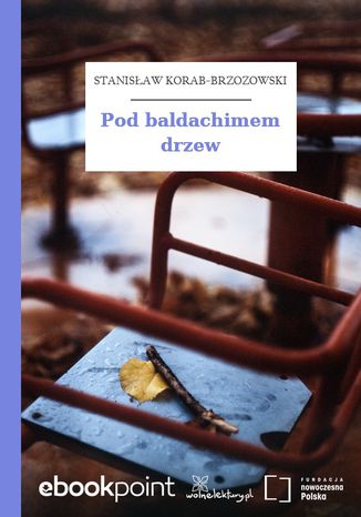 Pod baldachimem drzew Stanisław Korab-Brzozowski - okladka książki