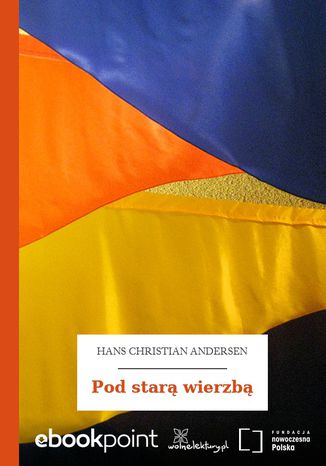 Pod starą wierzbą Hans Christian Andersen - okladka książki