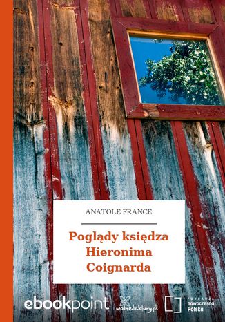 Poglądy księdza Hieronima Coignarda Anatole France - okladka książki