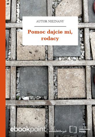 Pomoc dajcie mi, rodacy Autor nieznany - okladka książki