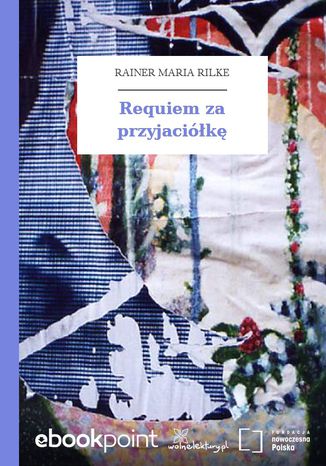 Requiem za przyjaciółkę Rainer Maria Rilke - okladka książki