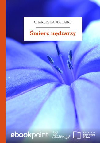 Śmierć nędzarzy Charles Baudelaire - okladka książki