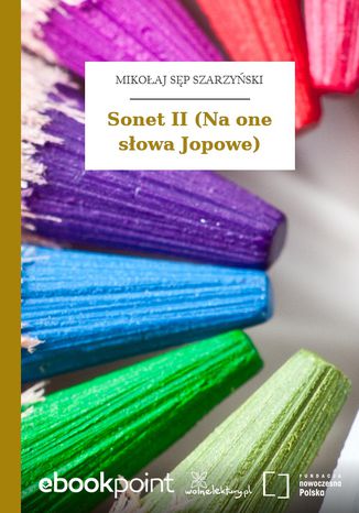 Sonet II (Na one słowa Jopowe) Mikołaj Sęp Szarzyński - okladka książki