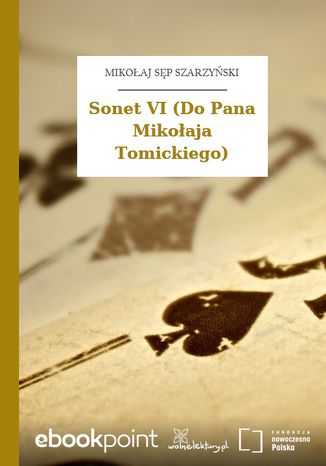 Sonet VI (Do Pana Mikołaja Tomickiego) Mikołaj Sęp Szarzyński - okladka książki