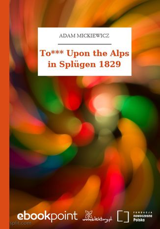 To*** Upon the Alps in Splügen 1829 Adam Mickiewicz - okladka książki