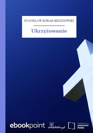 Ukrzyżowanie Stanisław Korab-Brzozowski - okladka książki