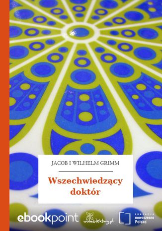 Wszechwiedzący doktór Jacob i Wilhelm Grimm - okladka książki