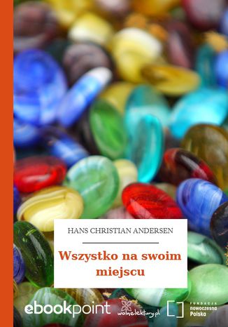 Wszystko na swoim miejscu Hans Christian Andersen - okladka książki