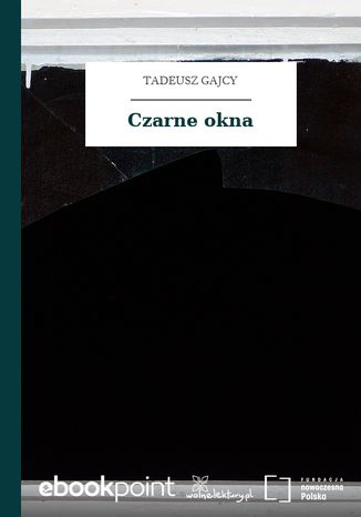 Czarne okna Tadeusz Gajcy - okladka książki