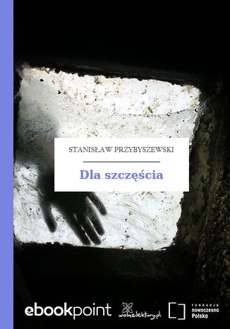 Dla szczęścia Stanisław Przybyszewski - okladka książki