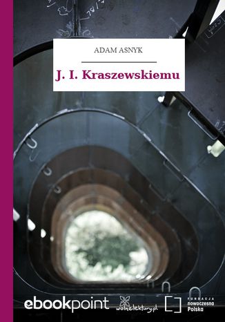 J. I. Kraszewskiemu Adam Asnyk - okladka książki