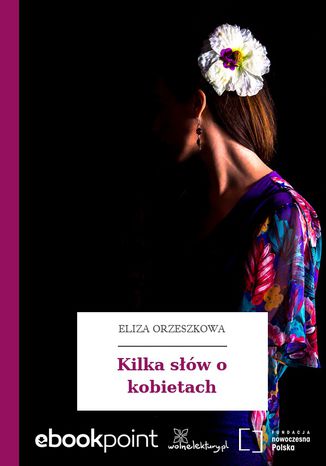 Kilka słów o kobietach Eliza Orzeszkowa - okladka książki