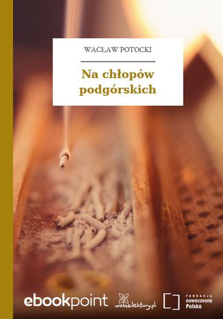 Na chłopów podgórskich Wacław Potocki - okladka książki