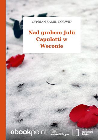 Nad grobem Julii Capuletti w Weronie Cyprian Kamil Norwid - okladka książki