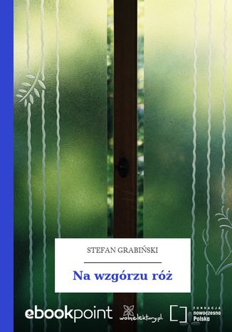 Na wzgórzu róż Stefan Grabiński - okladka książki