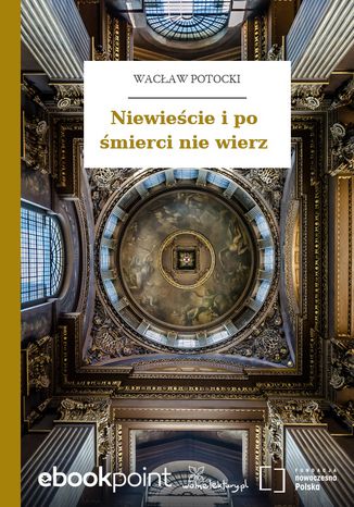 Niewieście i po śmierci nie wierz Wacław Potocki - okladka książki