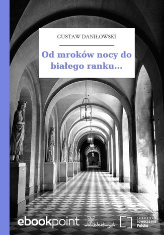 Od mroków nocy do białego ranku Gustaw Daniłowski - okladka książki